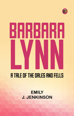 Barbara Lynn A Tale of the Dales and Fells.(Paperback, Emily J. Jenkinson)