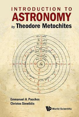 Introduction To Astronomy By Theodore Metochites: Stoicheiosis Astronomike 1.5-30(English, Hardcover, Paschos Emmanuel)