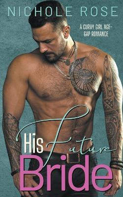 His Future Bride(English, Paperback, Rose Nichole)