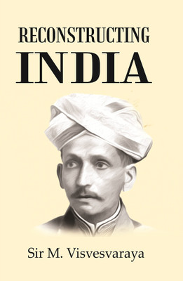 Reconstructing India [Hardcover](Hardcover, Sir M. Visvesvaraya)