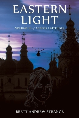 Eastern Light Volume III of Across Latitudes(Paperback, Brett Andrew Strange)