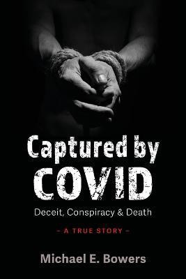 Captured by COVID(English, Paperback, Bowers Michael E)