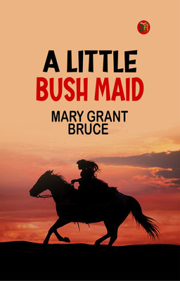A Little Bush Maid(Paperback, Mary Grant Bruce)
