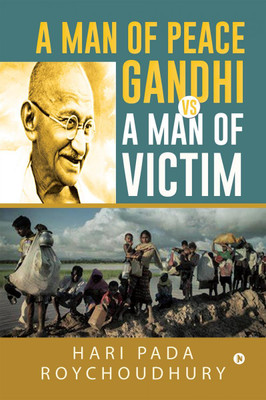 A Man of Peace Gandhi VS A Man of Victim(English, Paperback, Hari Pada Roychoudhury)