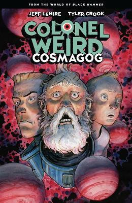 Colonel Weird: Cosmagog - From the World of Black Hammer(English, Paperback, Lemire Jeff)