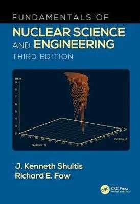 Fundamentals of Nuclear Science and Engineering(English, Hardcover, Shultis J. Kenneth)