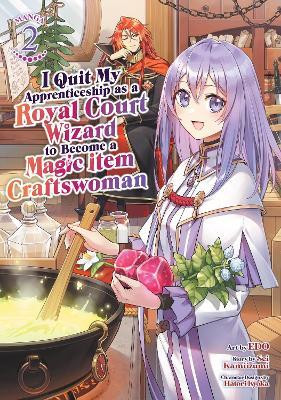 I Quit My Apprenticeship as a Royal Court Wizard to Become a Magic Item Craftswoman (Manga) Vol. 2(English, Paperback, Kamiizumi Sei)