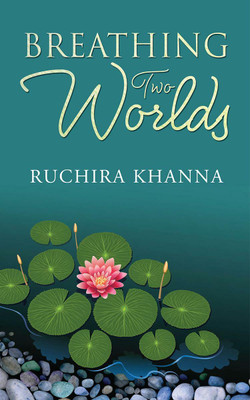 Breathing Two Worlds(English, Paperback, Ruchira Khanna)