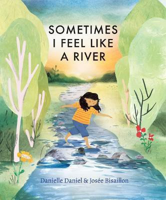 Sometimes I Feel Like a River(English, Hardcover, Daniel Danielle)