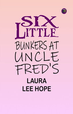 Six Little Bunkers at Uncle Fred's(Paperback, Laura Lee Hope)