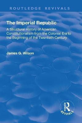 The Imperial Republic(English, Hardcover, Wilson James G.)