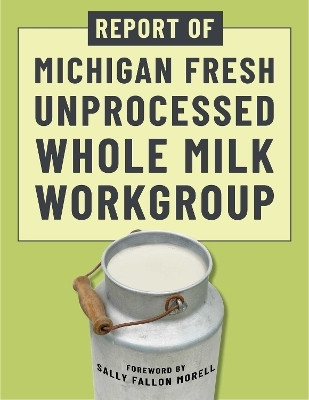Report of Michigan Fresh Unprocessed Whole Milk Workgroup(English, Paperback, Michigan Fresh Unprocessed Whole Milk Work Group)