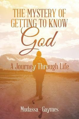 The Mystery of Getting to Know God(English, Paperback, Gaymes Mudassa)
