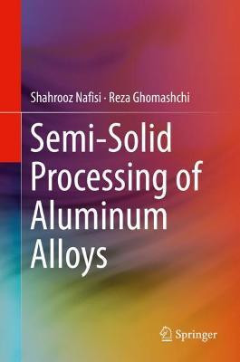Semi-Solid Processing of Aluminum Alloys(English, Hardcover, Nafisi Shahrooz)