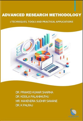 ADVANCED RESEARCH METHODOLOGY
: TECHNIQUES, TOOLS AND PRACTICAL APPLICATIONS(BOOK, DR. PRAMOD KUMAR SHARMA, DR. KOGILA PALANIMUTHU, MR. MAHENDRA SUDHIR SAWANE, DR. K PALRAJ)