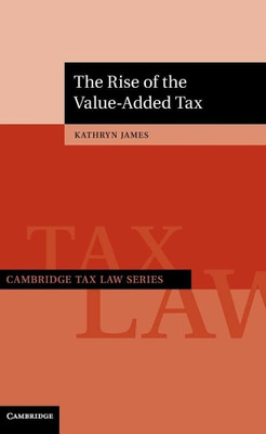 The Rise of the Value-Added Tax(English, Electronic book text, James Kathryn)