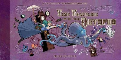 Time Traveling With Your Octopus(English, Board book, Kesinger Brian)