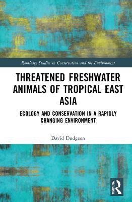 Threatened Freshwater Animals of Tropical East Asia(English, Hardcover, Dudgeon David)