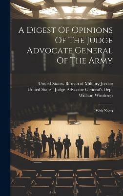 A Digest Of Opinions Of The Judge Advocate General Of The Army(English, Hardcover, Winthrop William)