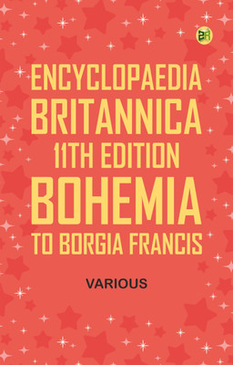 Encyclopaedia Britannica, 11th Edition, Bohemia to Borgia, Francis(Paperback, Various)