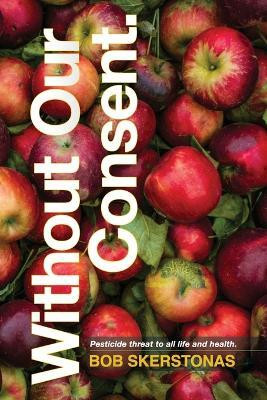 Without Our Consent(English, Paperback, Skerstonas Bob)