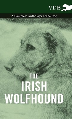 The Irish Wolfhound - A Complete Anthology of the Dog(English, Hardcover, Various)