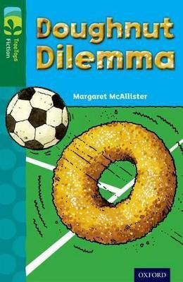 Oxford Reading Tree TreeTops Fiction: Level 12 More Pack C: Doughnut Dilemma(English, Paperback, McAllister Margaret)