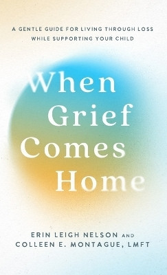 When Grief Comes Home(English, Hardcover, Nelson Erin Leigh)