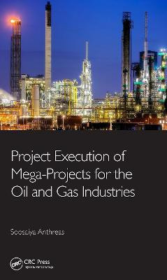 Project Execution of Mega-Projects for the Oil and Gas Industries(English, Hardcover, Anthreas Soosaiya)