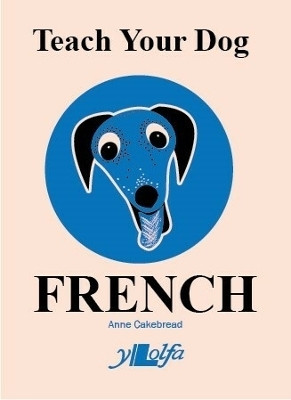 Teach Your Dog French(English, Paperback, Cakebread Anne)