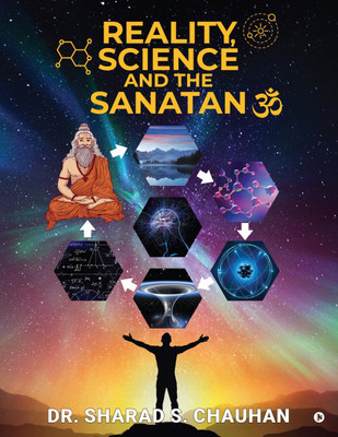 Reality, Science and the Sanatan(English, Paperback, Dr. Sharad S. Chauhan)