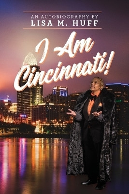 I Am Cincinnati!(English, Paperback, Huff Lisa M)