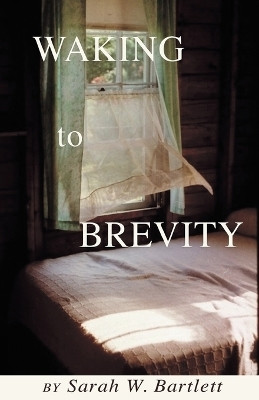 Waking to Brevity(English, Paperback, Bartlett Sarah W)