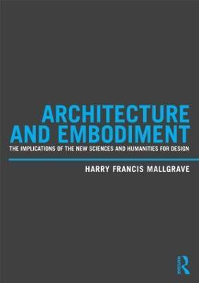 Architecture and Embodiment(English, Paperback, Mallgrave Harry Francis)