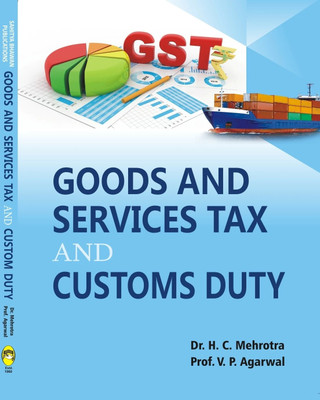 G.S.T. Goods and Services Tax and Customs Duty For B.Com Semester VI of Maharshi Dayanand University Rohtak(English, Paperback, Dr. H.C. Mehrotra, Prof. V.P. Agarwal)