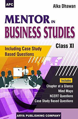 APC Mentor in Business Studies (Including Case Study Based Questions) Class XI(English, Paperback, Alka Dhawan)