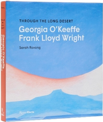 Through the Long Desert: Georgia O'Keeffe and Frank Lloyd Wright(English, Hardcover, Rovang Sarah)