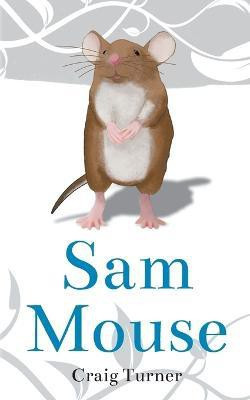 Sam Mouse(English, Paperback, Turner Craig Andrew)