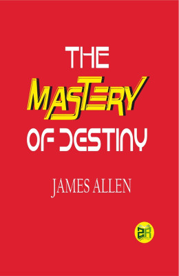 The Mastery of Destiny(Paperback, James Allen)