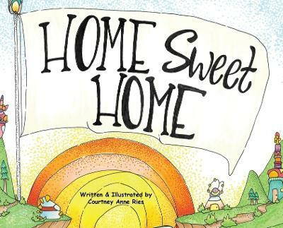 Home Sweet Home(English, Hardcover, Ries Courtney Anne)