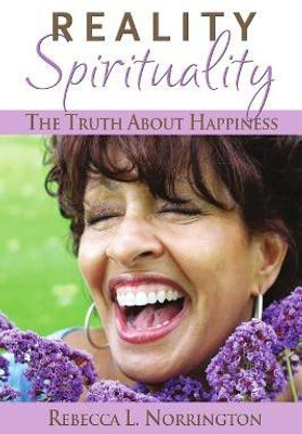 Realityspirituality the Truth About Happiness Final(English, Paperback, Norrington Rebecca L)