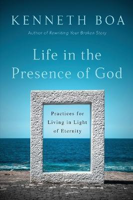 Life in the Presence of God - Practices for Living in Light of Eternity(English, Paperback, Boa Kenneth)