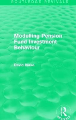 Modelling Pension Fund Investment Behaviour (Routledge Revivals)(English, Paperback, Blake David)