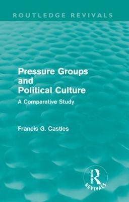 Pressure Groups and Political Culture (Routledge Revivals)(English, Paperback, Castles Francis)