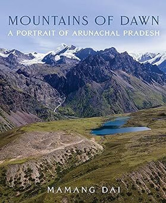 Mountains of Dawn : A Potrait of Arunachal Pradesh(Paperback, Mamang Dai)