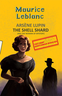 Arsene Lupin 8: The Shell Shard (Aka The Woman of Mystery)(English, Paperback, Leblanc Maurice)