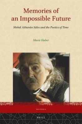 Memories of an Impossible Future: Mehdi Akhavan Sales and the Poetics of Time(English, Electronic book text, Huber Marie)