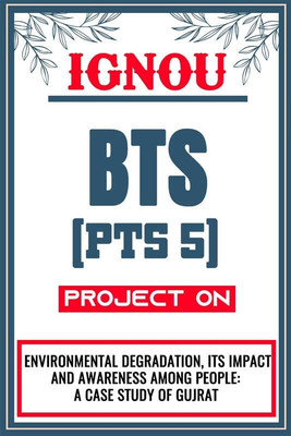 IGNOU BTS Project for the course PTS 5 titled “Environmental Degradation, Its Impact And Awareness Among People: A Case Study Of Gujarat” - Download this IGNOU Project in soft copy (PDF) format at Rs. 149 from shrichakradhar.com or you can Whatsapp us at 9354637830.(Staple Bound, Shri Chakradhar Pu IGNOU BTS Project for the course PTS 5 titled “Environmental Degradation, Its Impact And Awareness Among People: A Case Study Of Gujarat” - Download this IGNOU Project in soft copy (PDF) format at Rs. 149 from shrichakradhar.com or you can Whatsapp us at 9354637830.(Staple Bound, Shri Chakradhar Pu