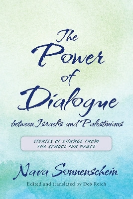 The Power of Dialogue Between Israelis and Palestinians(English, Paperback, Sonnenschein Nava)