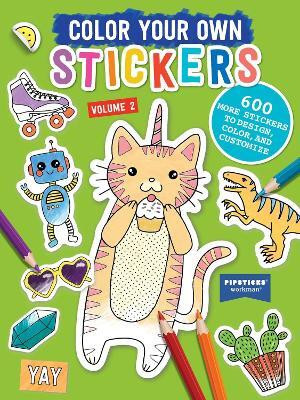 Color Your Own Stickers, Volume 2(English, Paperback, Pipsticks (R)+Workman (R))